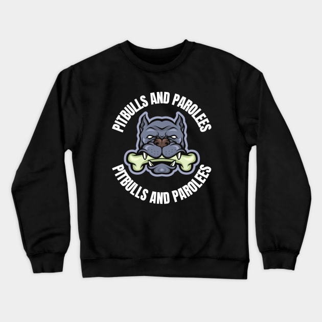 Pitbulls And Parolees Crewneck Sweatshirt by FullOnNostalgia